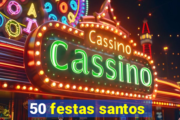 50 festas santos - sp